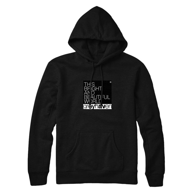 Black pullover hoodie with "THIS BRIGHT AND BEAUTIFUL WORLD" written in uppercase white lettering. Below that, "greyhaven" is written in black lettering, surrounded by a small white rectangular background.