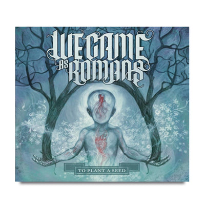 Square CD with a faceless person sitting with a tree coming out of each hand. There is large white text at the top that says WE CAME AS ROMANS. There is a small blue banner at the bottom that says TO PLANT A SEED.