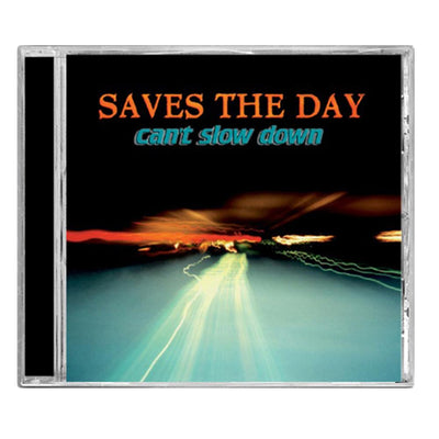 Square CD with a blurry / long exposure image of a road. It appears to be night, an there are car lights. On the top of the image, there is text in red that says SAVES THE DAY, and below that in blue it says can't slow down.